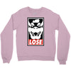 lose Crewneck Sweatshirt