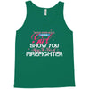 Move Over Boys Let This Girl Show You How To Be A Firefighter Tank Top