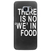 there is no 'we' in food Samsung Galaxy S7 Edge