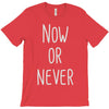 now or never T-Shirt