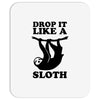 drop like a sloth Mousepad