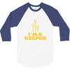 i'm a keeper1 3/4 Sleeve Shirt