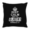 Keep Calm And Let Albert Handle It Throw Pillow