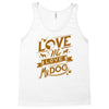 me love my dog Tank Top