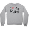 I Love My Papa Crewneck Sweatshirt
