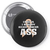 Careful I Already Kicked Cancer Ass Pin-back button