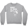 sorry i'm such an ass Crewneck Sweatshirt