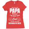 I'm Called Papa Because I'm Way Too Cool To Be Called Grandfather Ladies Fitted T-Shirt