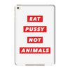 eat pussy not animals iPad Mini 4 Case