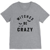 witches be crazy V-Neck Tee