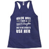 back off i have a crazy daughter and i'm not afraid to user her. Racerback Tank