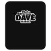 what a difference a dave makes Mousepad