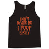 don't scare me i poop easily Tank Top