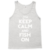 keep calm and fish on Tank Top