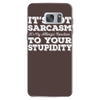 it's not sarcasm...to your stupidity Samsung Galaxy S7