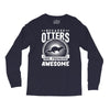 because otters are freaking awesome Long Sleeve Shirts