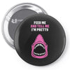 Feed Me and Tell Me I'm Pretty Baby Girl Pin-back button