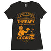 I Don't Need Therapy Just to Do Cooking Ladies Fitted T-Shirt