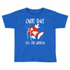 one day i'll be great Toddler T-shirt