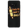 this İs how i roll Samsung Galaxy S8