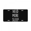 need more sleep (2) License Plate