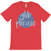 glib phrase T-Shirt