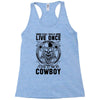 You Only Live Once It as a Cowboy Racerback Tank