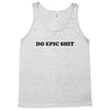 do epic shit Tank Top