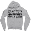 mermaids dom't exist Zipper Hoodie