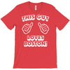 this guy loves boston T-Shirt