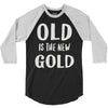 old is the new gold 3/4 Sleeve Shirt
