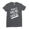 dont know me dont bro me Ladies Fitted T-Shirt