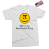 have an irrational day Exclusive T-shirt