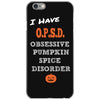 i have obsessive pumpkin spice disorder iPhone 6/6s Case