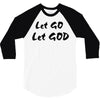 let go let god 3/4 Sleeve Shirt