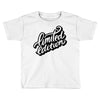 lomited edition Toddler T-shirt