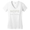 nope not today Women's V-Neck T-Shirt
