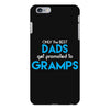 Only the best Dads Get Promoted to Gramps iPhone 6/6s Plus Case