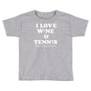 wine and tennis tee Toddler T-shirt