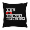 i will instigate revolution Throw Pillow