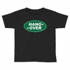 hang over Toddler T-shirt