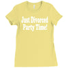 just divorced party time Ladies Fitted T-Shirt
