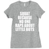 squat because no one raps about little butts Ladies Fitted T-Shirt