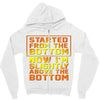 started from the bottom Zipper Hoodie