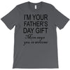 im your fathers day gift mom says youre welcome T-Shirt