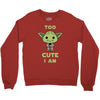 too cute i am Crewneck Sweatshirt