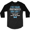 I'm Your Mother's Day Gift Dad Says You're Welcome Baby Boy 3/4 Sleeve Shirt