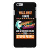 walk away i have anger issues and a serious dislike for stupid people iPhone 6 Plus/6s Plus Case