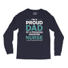 i'm a proud dad of freaking awesome nurse Long Sleeve Shirts