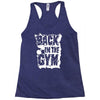 back in the gym Racerback Tank